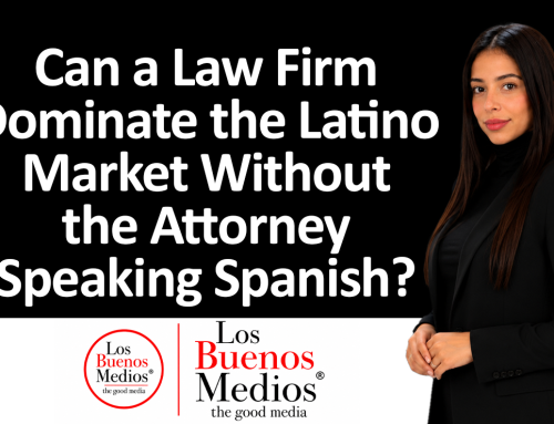 Can a Law Firm Dominate the Latino Market Without the Attorney Speaking Spanish?